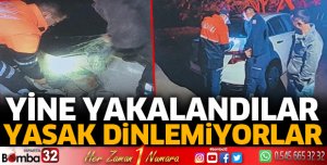 Yasak dinlemiyorlar 