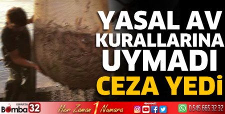 Yasal av kurallarına uymadı