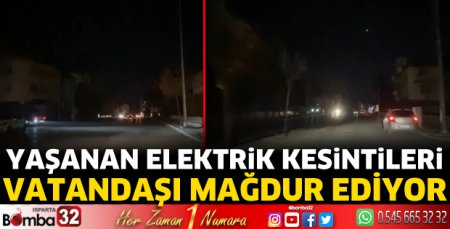 Yaşanan elektrik kesintileri vatandaşı mağdur ediyor