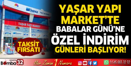 Yaşar Yapı Market'te Babalar Gününe özel indirim 