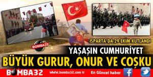 YAŞASIN CUMHURİYET! ISPARTA'DA 29 EKİM COŞKUSU