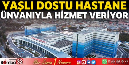 Yaşlı dostu hastane ünvanıyla hizmet veriyor