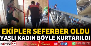Yaşlı kadını böyle kurtardılar