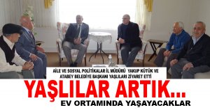 YAŞLILAR ARTIK EV ORTAMINDA YAŞAYACAKLAR