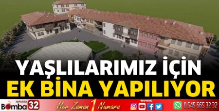 Yaşlılarımız için ek bina yapılıyor