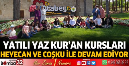 Yatılı Yaz Kur’an Kursları heyecan ve coşku ile devam ediyor