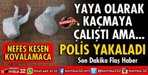 YAYA OLARAK KAÇMAYA ÇALIŞTILAR YAKALANDILAR