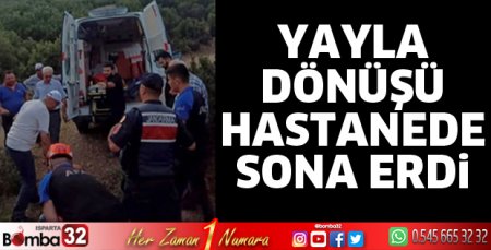 Yayla dönüşü hastanede son buldu