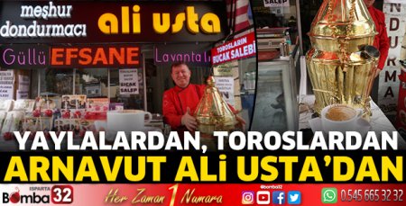 Yaylalardan, Toroslardan, Arnavut Ali Usta’dan