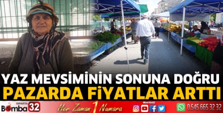 Yaz mevsiminin sonuna doğru pazarda fiyatlar arttı