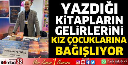 Yazdığı kitapların gelirlerini kız çocuklarına bağışlıyor