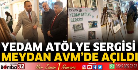 YEDAM Atölye Sergisi Meydan AVM’de açıldı