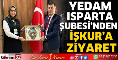 YEDAM Isparta Şubesi’nden İŞKUR’a ziyaret