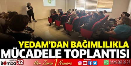 YEDAM'dan bağımlılıkla mücadele toplantısı