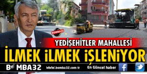YEDİŞEHİTLER MAHALLESİ İLMEK İLMEK İŞLENİYOR