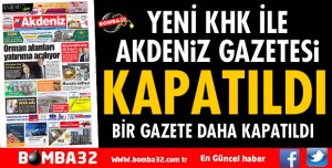 YEHİ KHK İLE AKDENİZ GAZETESİ KAPATILDI