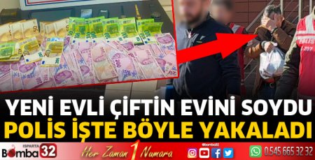 Yeni evli çiftin evini soydu