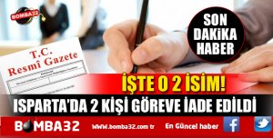 YENİ KHK İLE ISPARTA'DA 2 KİŞİ GÖREVE İADE EDİLDİ