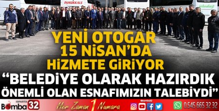 Yeni otogar 15 Nisan’da hizmete giriyor