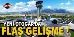 YENİ OTOGAR'DA FLAŞ GELİŞME !