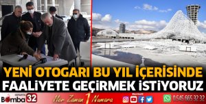 Yeni otogarı bu yıl içerisinde faaliyete geçirmek istiyoruz