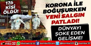 YENİ SALGIN PATLAK VERDİ 176 KİŞİ ÖLDÜ