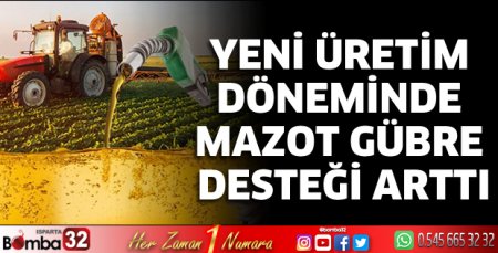 Yeni üretim döneminde mazot gübre desteği arttı