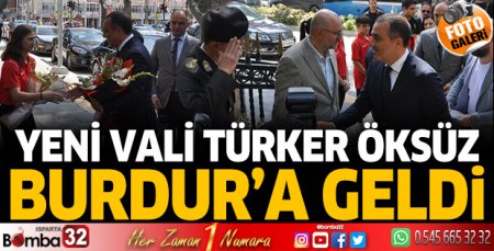 Yeni Vali Türker Öksüz Burdur'a geldi
