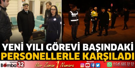 Yeni yılı görevi başındaki personellerle karşıladı