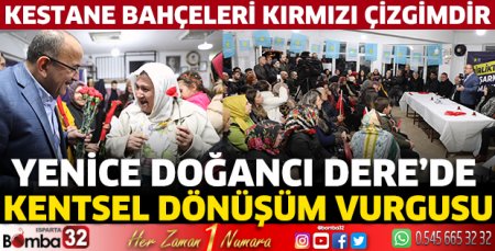 Yenice Doğancı Dere’de kentsel dönüşüm vurgusu