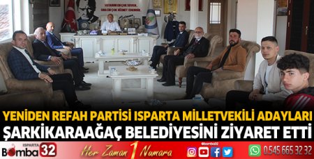 Yeniden Refah Partisi Isparta Milletvekili adaylarından Şakikaraağaç Belediyesine ziyaret