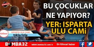 YER ULU CAMİİ BU ÇOCUKLAR NE YAPIYOR