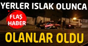 YERLER ISLAK OLUNCA...