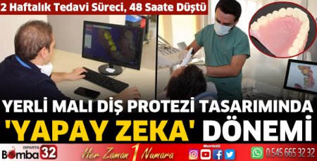 Yerli malı diş protezi tasarımında 'yapay zeka' dönemi