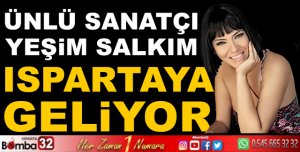 YEŞİM SALKIM ISPARTAYA GELİYOR