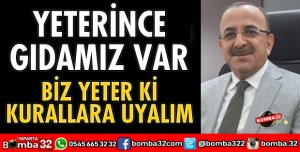 YETERİNCE GIDAMIZ VAR BİZ YETER Kİ KURALLARA UYALIM