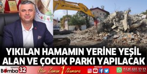 Yıkılan hamamın yerine yeşil alan ve çocuk parkı yapılacak