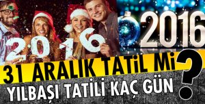 YILBAŞI TATİLİ KAÇ GÜN?