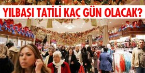 YILBAŞI TATİLİ KAÇ GÜN OLACAK?