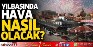 Yılbaşında hava nasıl olacak?