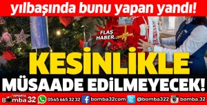 YILBAŞINDA KESİNLİKLE MÜSAADE EDİLMEYECEK