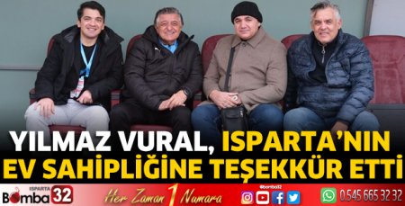 Yılmaz Vural, Isparta’nın ev sahipliğine teşekkür etti