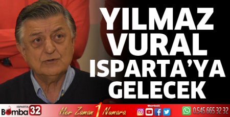 Yılmaz Vural Isparta'ya gelecek