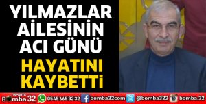 YILMAZLAR AİLESİNİN ACI GÜNÜ