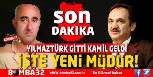 YILMAZTÜRK GİTTİ KAMİL GELDİ 