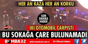 YİNE AYNI SOKAK YİNE AYNI KAZA! ÇARESİ YOK
