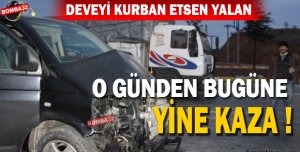 YİNE  AYNI YER YİNE KAZA !
