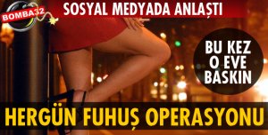 YİNE BİR FUHUŞ OPERASYONU DAHA!