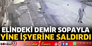 Yine işyerine saldırdı