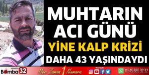 YİNE KALP KRİZİ 43 YAŞINDAYDI